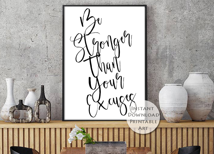 Printable Art, Inspirational Print, Be Stronger Than Your Excuses, Typography Quote, Motivational, Instant Download, Home Decor